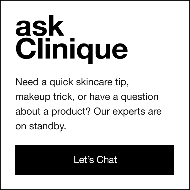 Ask Clinique. Let's Chat >